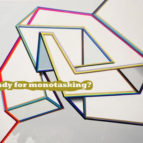 Kunstwerk - monotasking von Lucia Dellefant